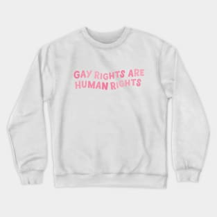 Gay rights are human rights Crewneck Sweatshirt